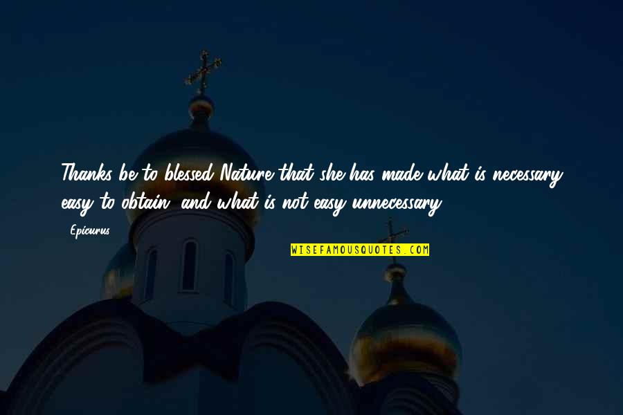 Schritte Plus Quotes By Epicurus: Thanks be to blessed Nature that she has Schritte Plus Quotes By Epicurus: Thanks be to blessed Nature that she has