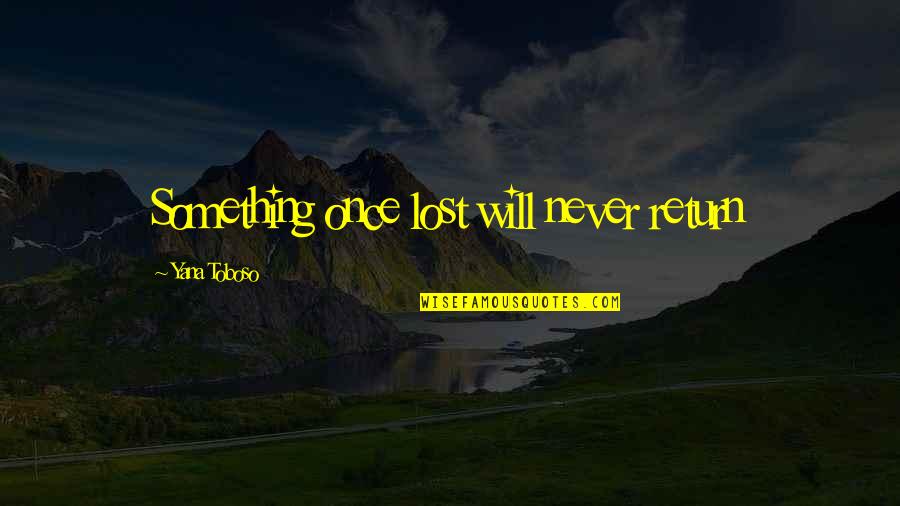 Schroeder Beethoven Quotes By Yana Toboso: Something once lost will never return Schroeder Beethoven Quotes By Yana Toboso: Something once lost will never return