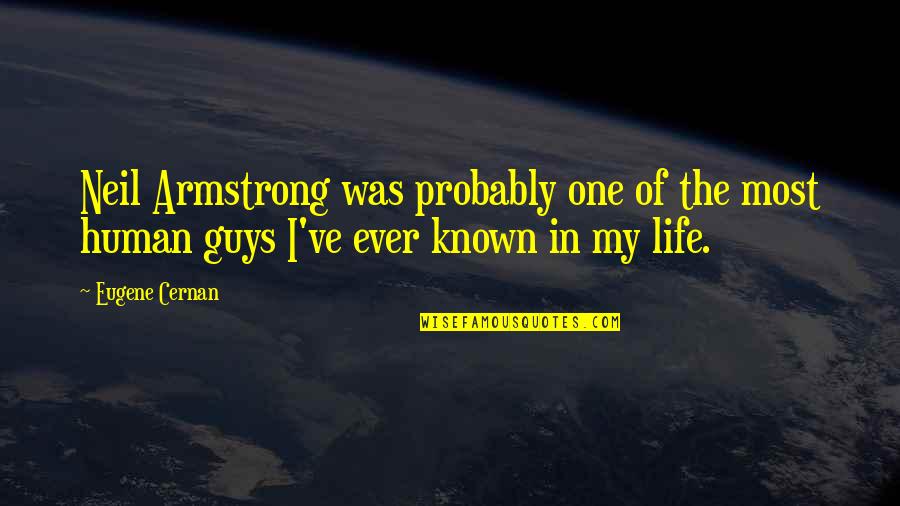 Schroedinger's Quotes By Eugene Cernan: Neil Armstrong was probably one of the most