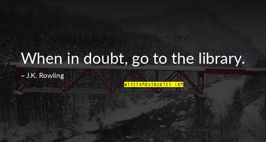 Schroeter Dental Sarasota Quotes By J.K. Rowling: When in doubt, go to the library. Schroeter Dental Sarasota Quotes By J.K. Rowling: When in doubt, go to the library.
