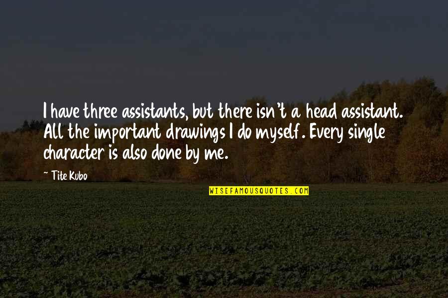 Schroeter Dental Sarasota Quotes By Tite Kubo: I have three assistants, but there isn't a Schroeter Dental Sarasota Quotes By Tite Kubo: I have three assistants, but there isn't a