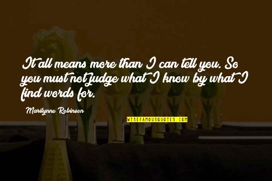 Schroll Flowers Quotes By Marilynne Robinson: It all means more than I can tell Schroll Flowers Quotes By Marilynne Robinson: It all means more than I can tell
