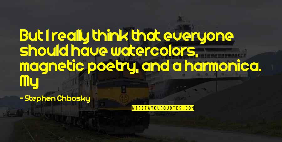 Schrott Brno Quotes By Stephen Chbosky: But I really think that everyone should have Schrott Brno Quotes By Stephen Chbosky: But I really think that everyone should have