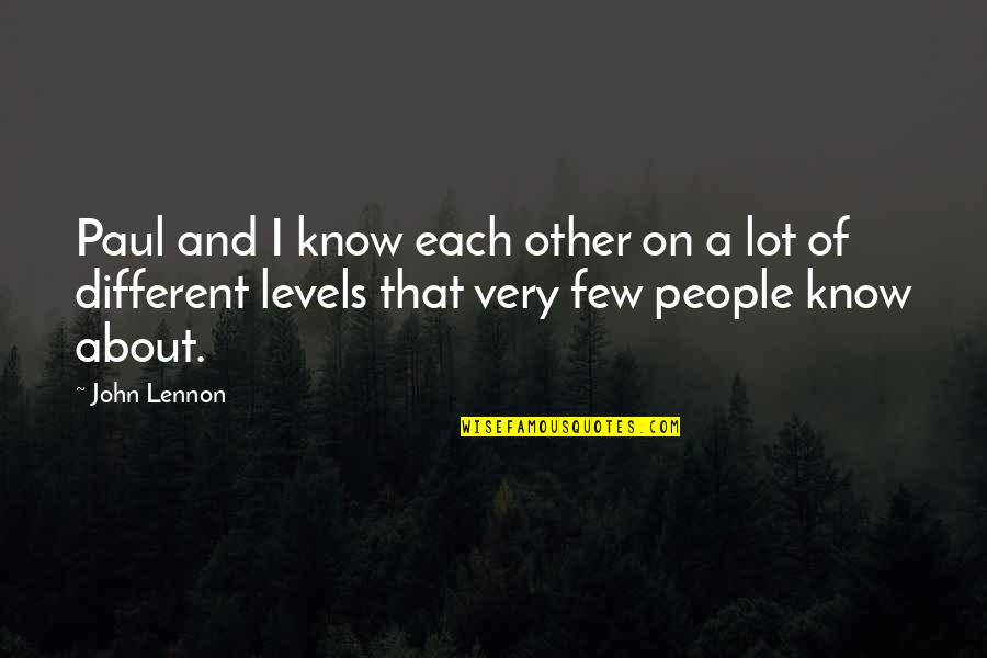 Schrumpf And Herman Quotes By John Lennon: Paul and I know each other on a Schrumpf And Herman Quotes By John Lennon: Paul and I know each other on a