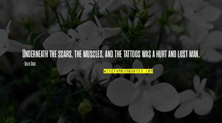Schtick Pronunciation Quotes By Tillie Cole: Underneath the scars, the muscles, and the tattoos