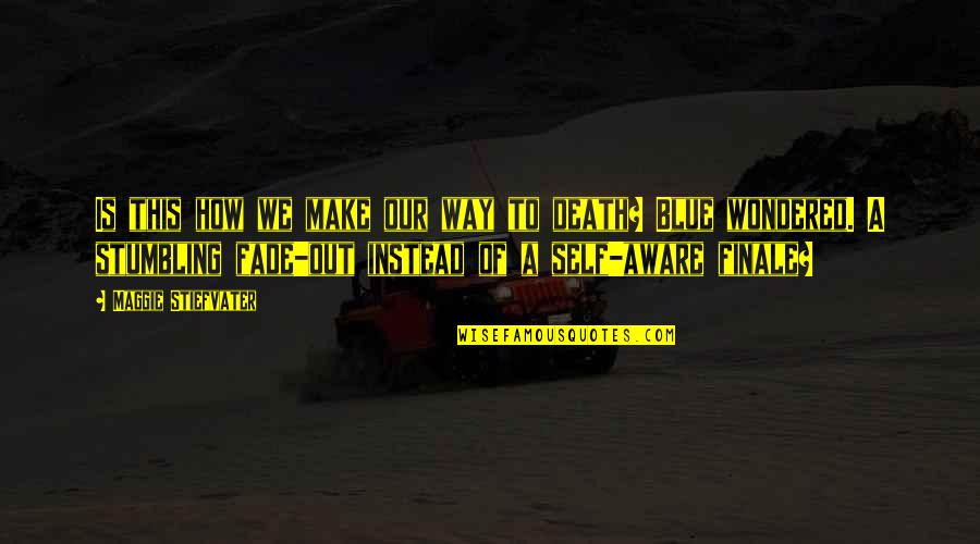 Schtick Synonym Quotes By Maggie Stiefvater: Is this how we make our way to Schtick Synonym Quotes By Maggie Stiefvater: Is this how we make our way to