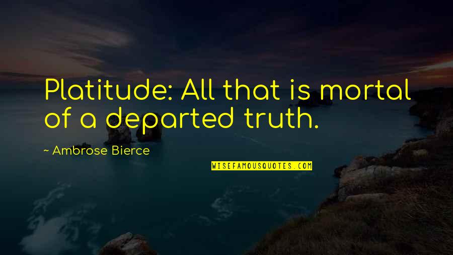 Schtupped Yiddish Quotes By Ambrose Bierce: Platitude: All that is mortal of a departed Schtupped Yiddish Quotes By Ambrose Bierce: Platitude: All that is mortal of a departed