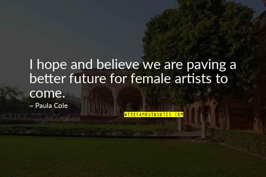 Schuberts Elfking Quotes By Paula Cole: I hope and believe we are paving a