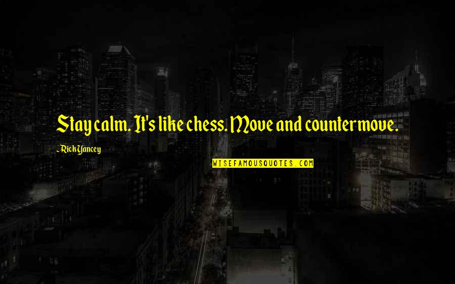 Schuck Cushion Quotes By Rick Yancey: Stay calm. It's like chess. Move and countermove. Schuck Cushion Quotes By Rick Yancey: Stay calm. It's like chess. Move and countermove.
