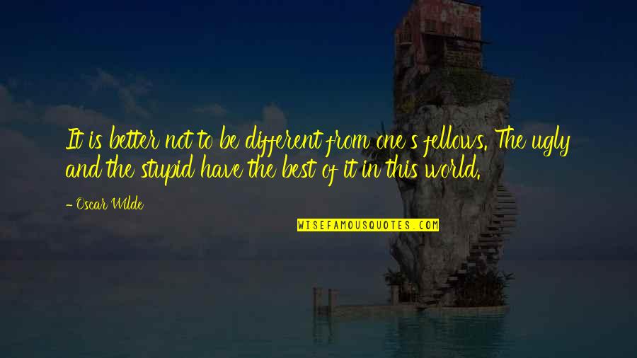 Schuebels Quotes By Oscar Wilde: It is better not to be different from Schuebels Quotes By Oscar Wilde: It is better not to be different from