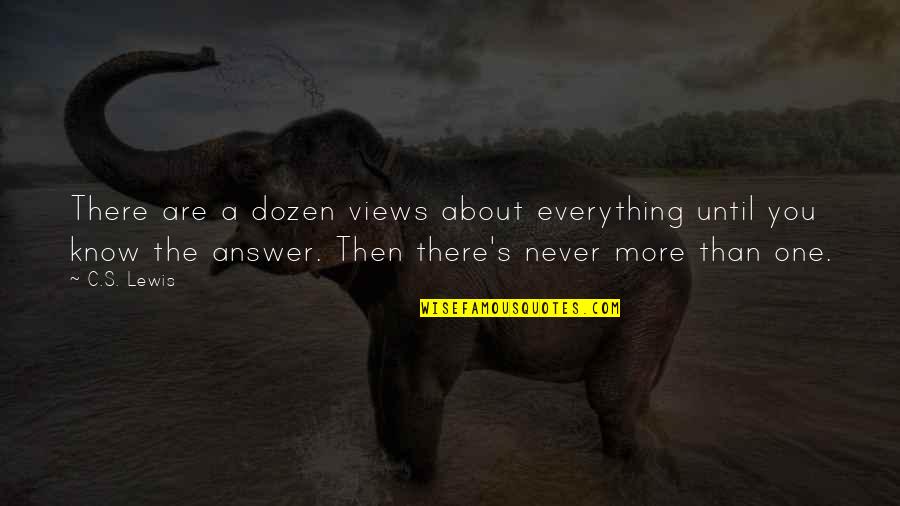 Schuerman Quotes By C.S. Lewis: There are a dozen views about everything until