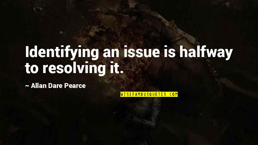 Schuhe Nike Quotes By Allan Dare Pearce: Identifying an issue is halfway to resolving it. Schuhe Nike Quotes By Allan Dare Pearce: Identifying an issue is halfway to resolving it.