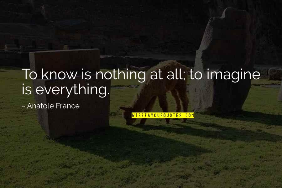 Schuhe Nike Quotes By Anatole France: To know is nothing at all; to imagine Schuhe Nike Quotes By Anatole France: To know is nothing at all; to imagine