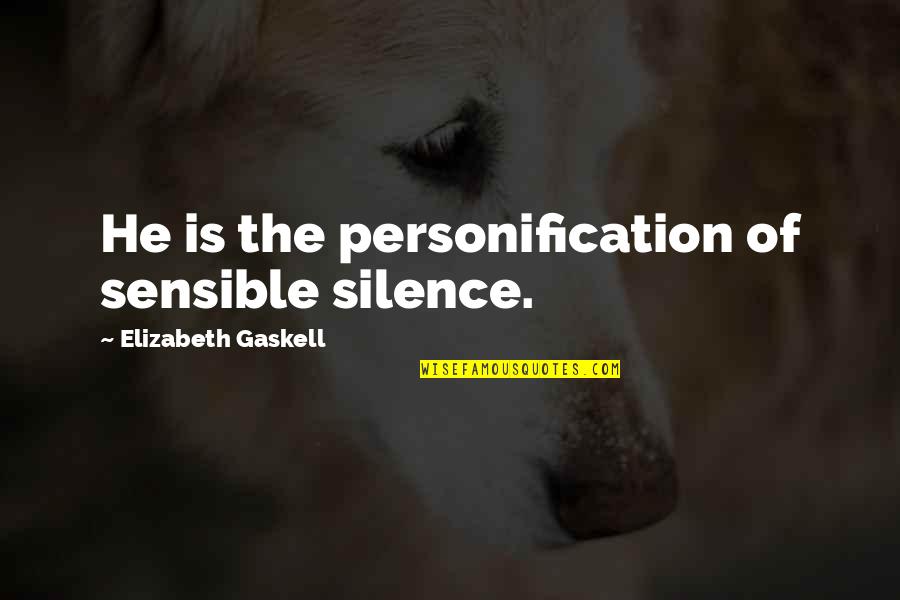 Schuhe Zeichnen Quotes By Elizabeth Gaskell: He is the personification of sensible silence.