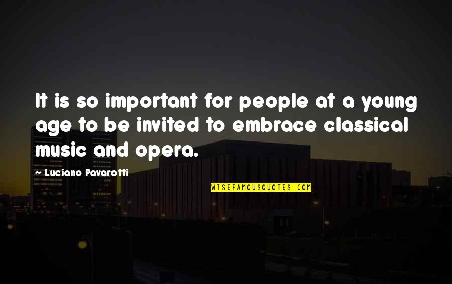 Schuhwerkstatt Quotes By Luciano Pavarotti: It is so important for people at a Schuhwerkstatt Quotes By Luciano Pavarotti: It is so important for people at a