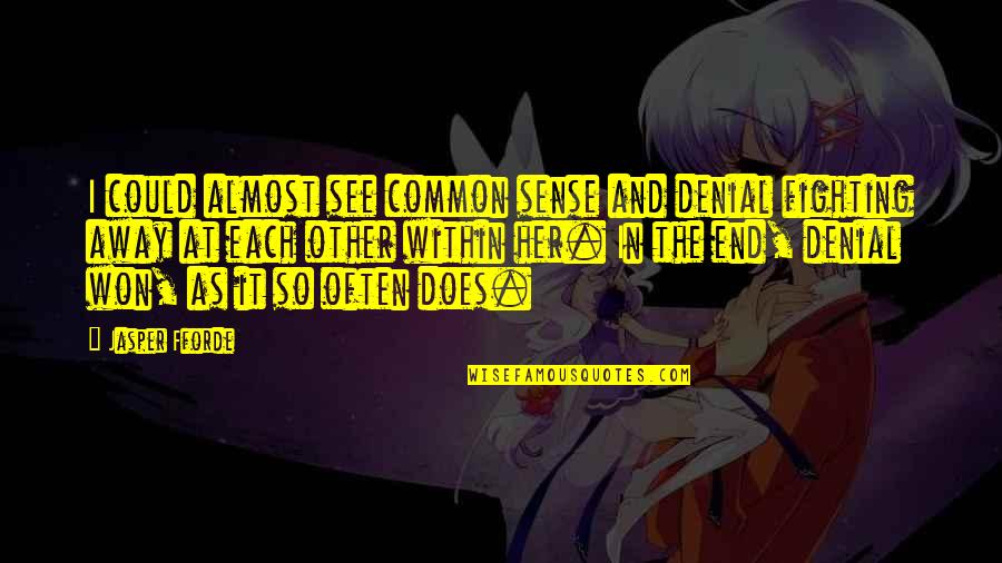 Schuknecht Retractor Quotes By Jasper Fforde: I could almost see common sense and denial Schuknecht Retractor Quotes By Jasper Fforde: I could almost see common sense and denial