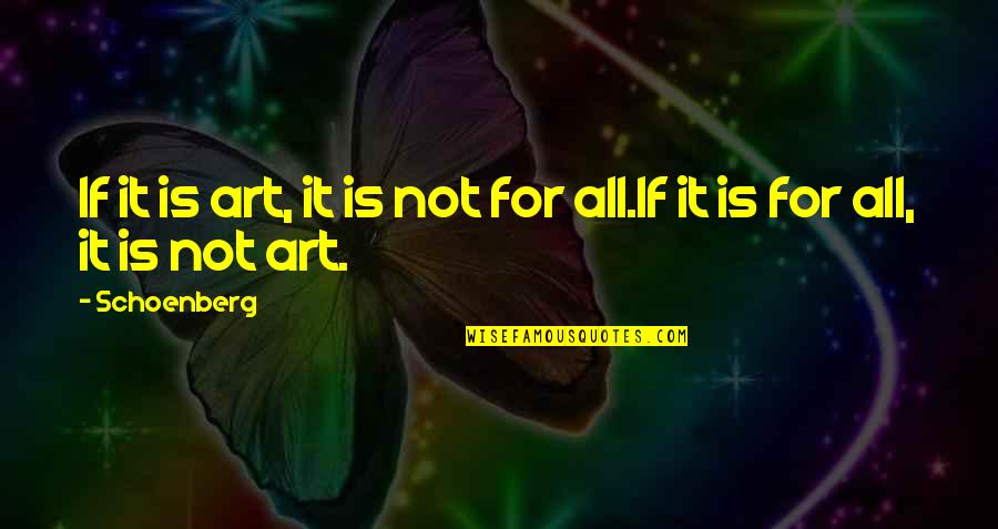 Schulberg Mediaworks Quotes By Schoenberg: If it is art, it is not for