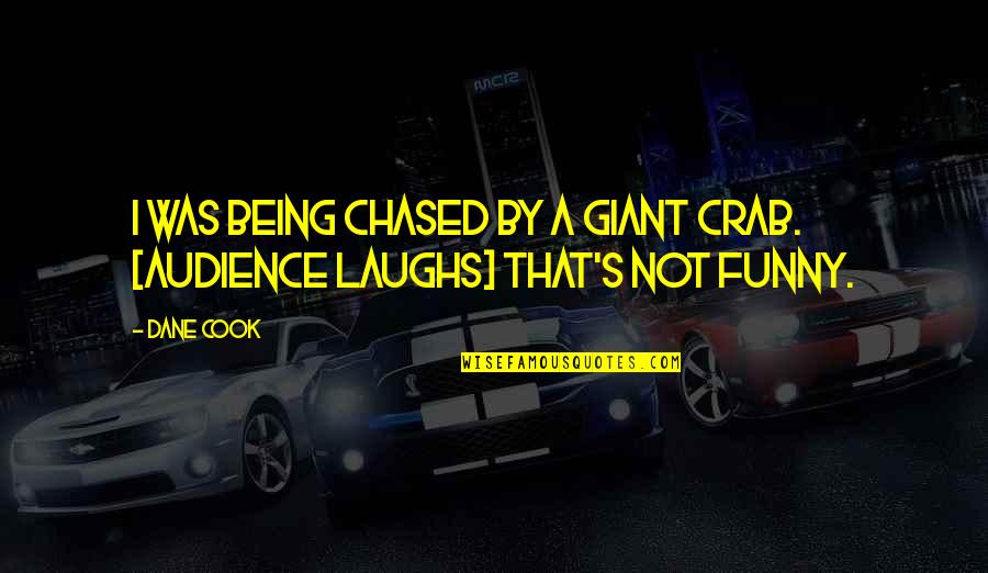 Schulden Quotes By Dane Cook: I was being chased by a giant crab.