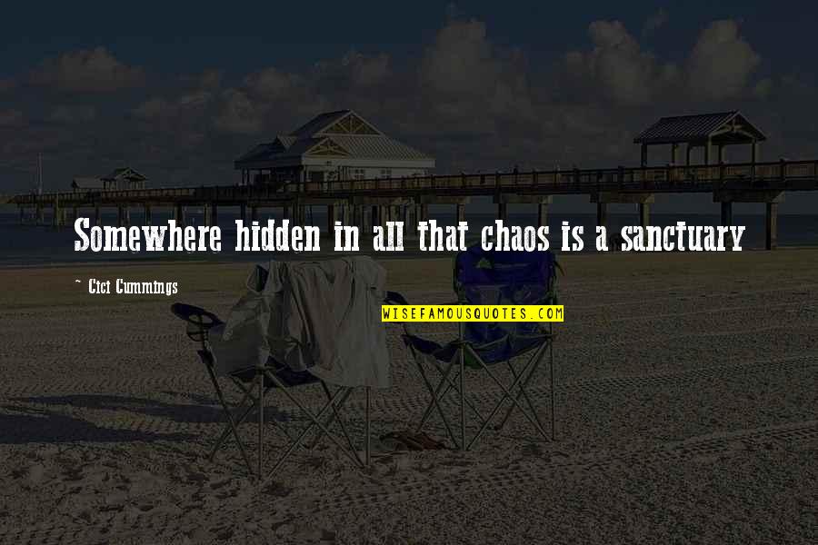 Schulhoff Center Quotes By Cici Cummings: Somewhere hidden in all that chaos is a