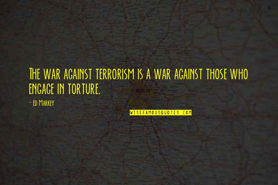 Schulhoff Center Quotes By Ed Markey: The war against terrorism is a war against