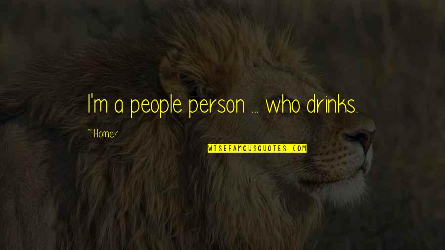 Schulman Quotes By Homer: I'm a people person ... who drinks.