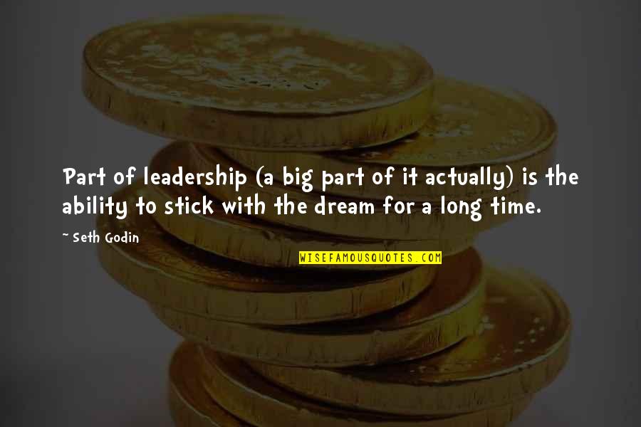 Schulmeister Consulting Quotes By Seth Godin: Part of leadership (a big part of it