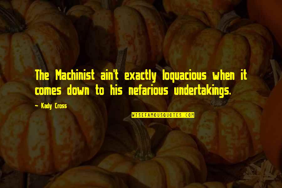 Schultes Precision Quotes By Kady Cross: The Machinist ain't exactly loquacious when it comes