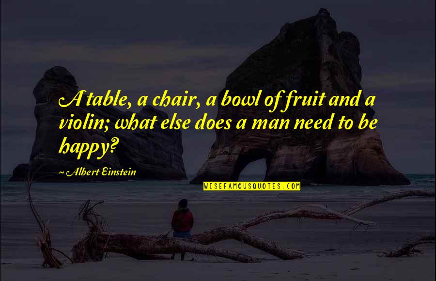 Schultes Quotes By Albert Einstein: A table, a chair, a bowl of fruit