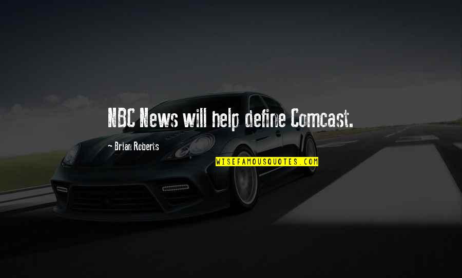 Schultes Weekly Ad Quotes By Brian Roberts: NBC News will help define Comcast.