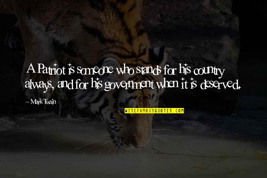 Schultheiss Quartier Quotes By Mark Twain: A Patriot is someone who stands for his Schultheiss Quartier Quotes By Mark Twain: A Patriot is someone who stands for his
