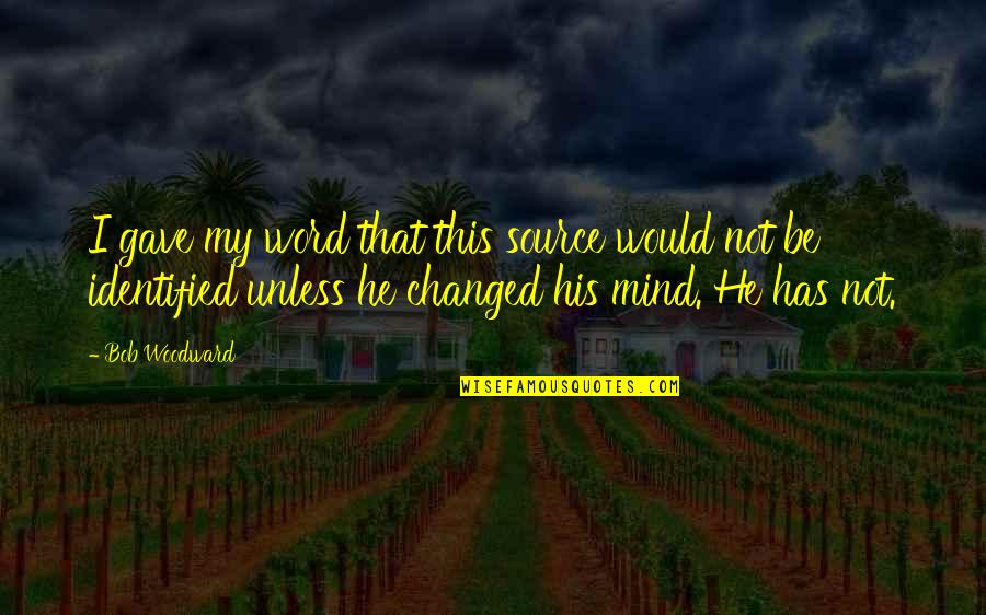 Schulthess And Associates Quotes By Bob Woodward: I gave my word that this source would Schulthess And Associates Quotes By Bob Woodward: I gave my word that this source would