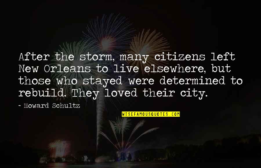 Schultz Quotes By Howard Schultz: After the storm, many citizens left New Orleans