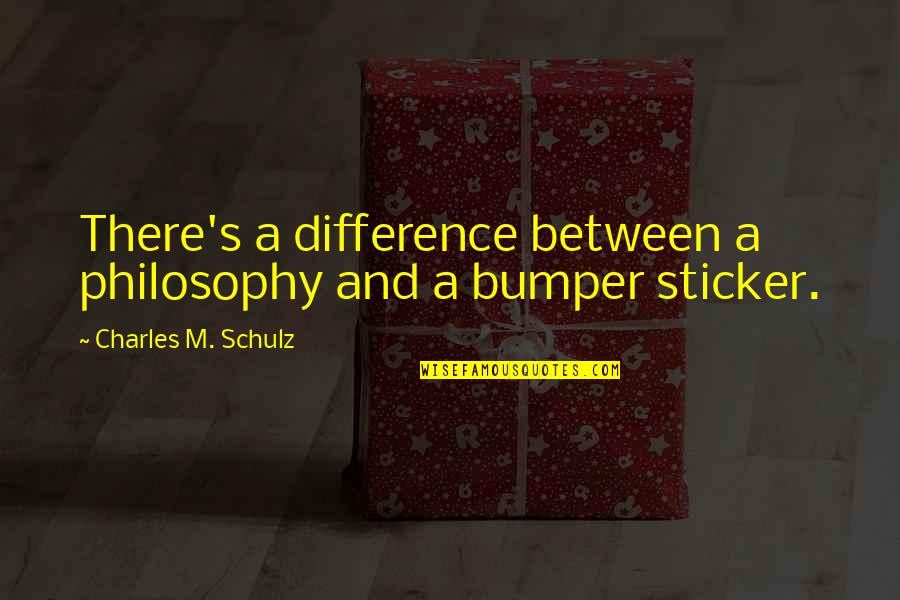 Schulz Quotes By Charles M. Schulz: There's a difference between a philosophy and a