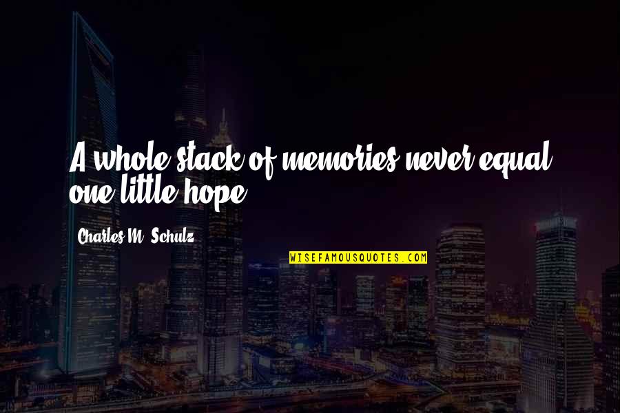 Schulz Quotes By Charles M. Schulz: A whole stack of memories never equal one