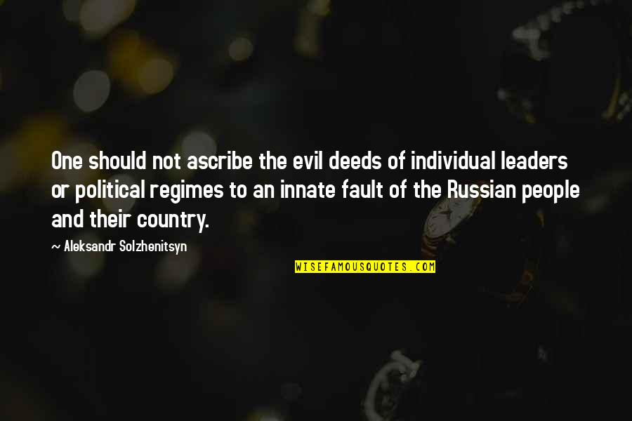 Schulze Foundation Quotes By Aleksandr Solzhenitsyn: One should not ascribe the evil deeds of
