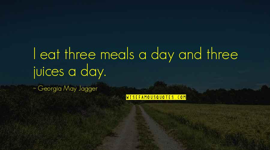 Schulze Pollmann Quotes By Georgia May Jagger: I eat three meals a day and three Schulze Pollmann Quotes By Georgia May Jagger: I eat three meals a day and three