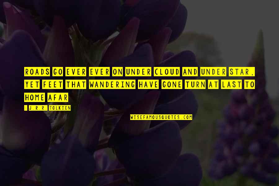 Schulze Pollmann Quotes By J.R.R. Tolkien: Roads go ever ever on Under cloud and Schulze Pollmann Quotes By J.R.R. Tolkien: Roads go ever ever on Under cloud and