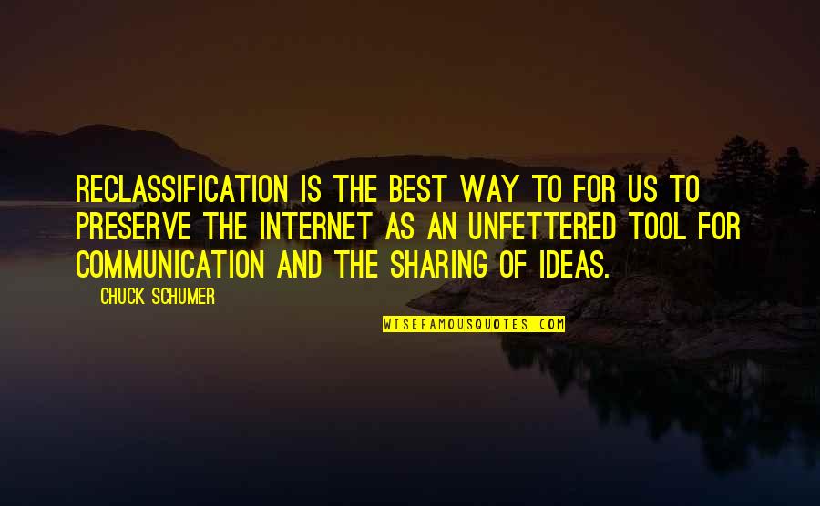 Schumer Quotes By Chuck Schumer: Reclassification is the best way to for us Schumer Quotes By Chuck Schumer: Reclassification is the best way to for us