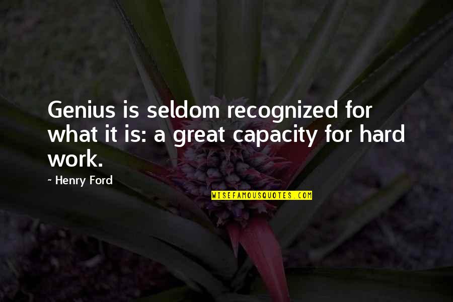 Schumpeters Economic Development Quotes By Henry Ford: Genius is seldom recognized for what it is: