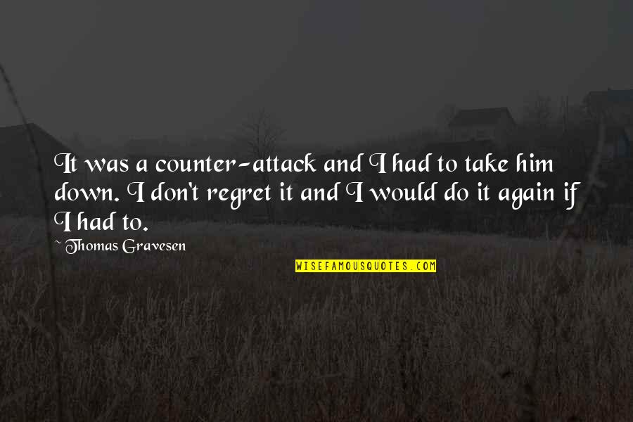 Schuneman Funeral Obituaries Quotes By Thomas Gravesen: It was a counter-attack and I had to Schuneman Funeral Obituaries Quotes By Thomas Gravesen: It was a counter-attack and I had to