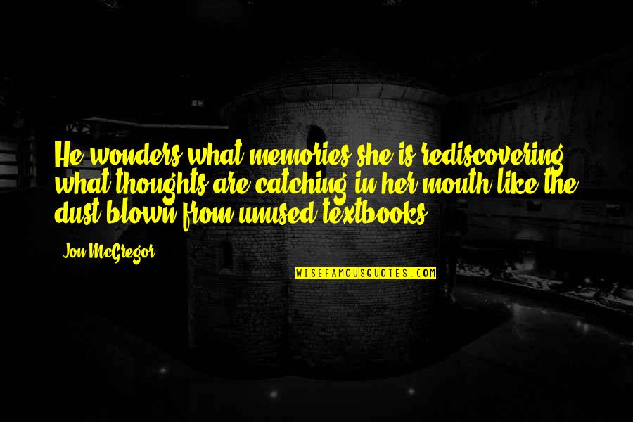 Schunkelwalzer Quotes By Jon McGregor: He wonders what memories she is rediscovering, what Schunkelwalzer Quotes By Jon McGregor: He wonders what memories she is rediscovering, what