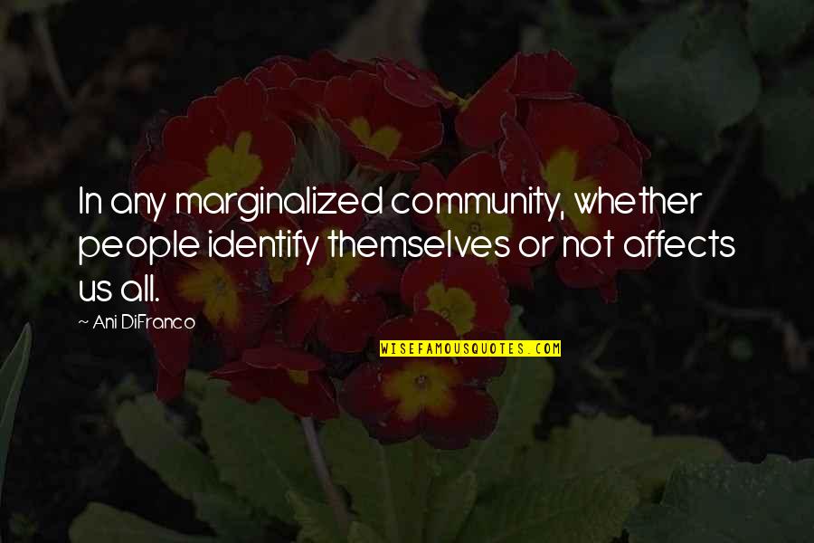 Schur Quotes By Ani DiFranco: In any marginalized community, whether people identify themselves