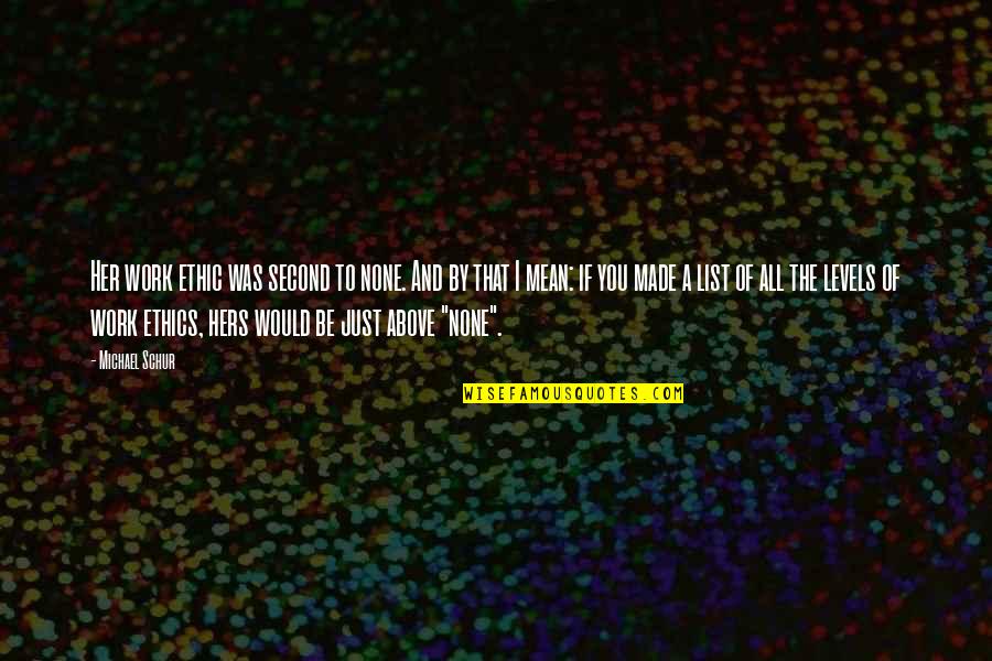 Schur Quotes By Michael Schur: Her work ethic was second to none. And