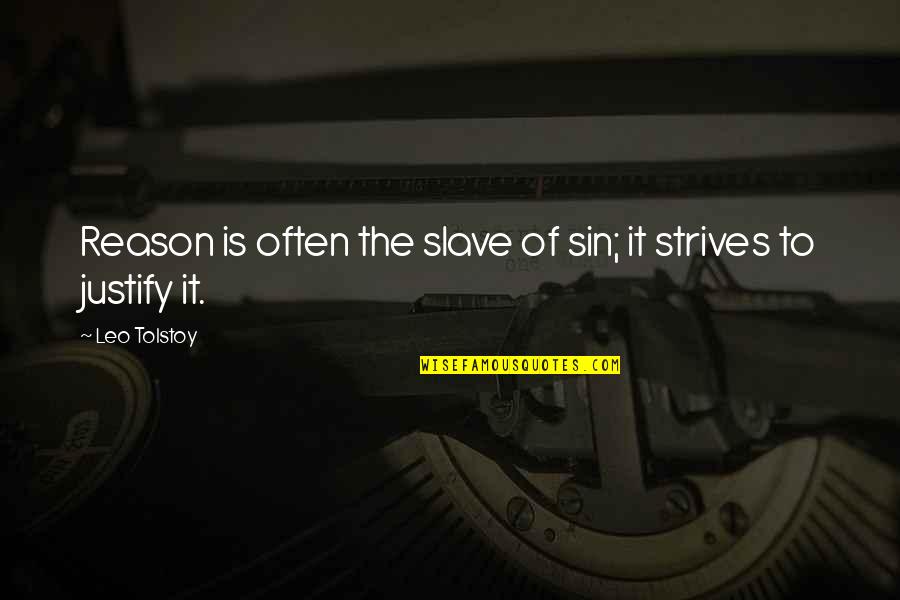 Schuring Eyes Quotes By Leo Tolstoy: Reason is often the slave of sin; it