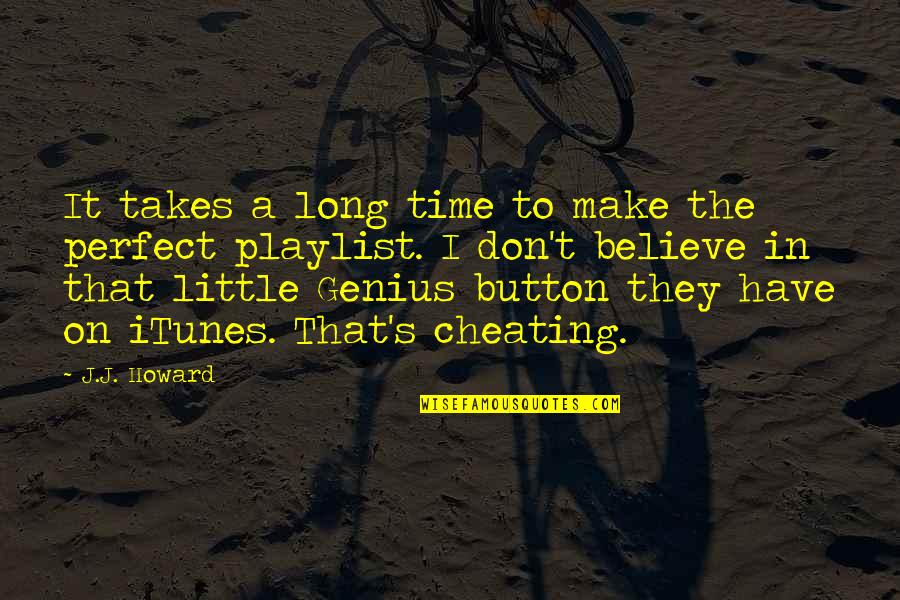 Schurman Machine Quotes By J.J. Howard: It takes a long time to make the Schurman Machine Quotes By J.J. Howard: It takes a long time to make the
