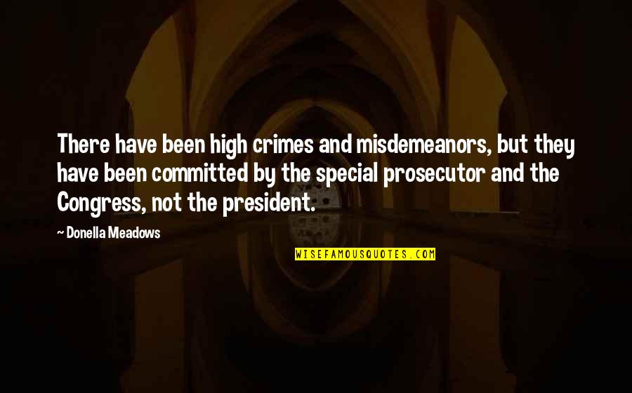 Schuster Quotes By Donella Meadows: There have been high crimes and misdemeanors, but Schuster Quotes By Donella Meadows: There have been high crimes and misdemeanors, but