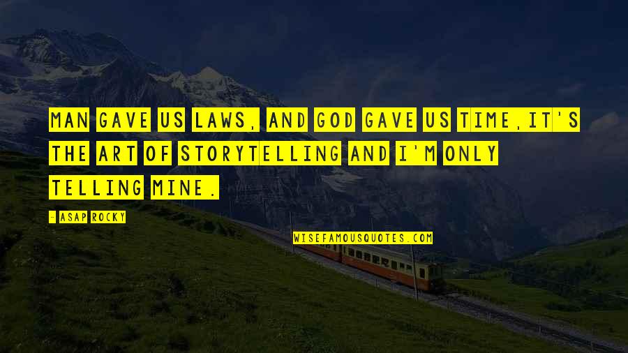 Schusterman Family Interests Quotes By ASAP Rocky: Man gave us laws, and God gave us