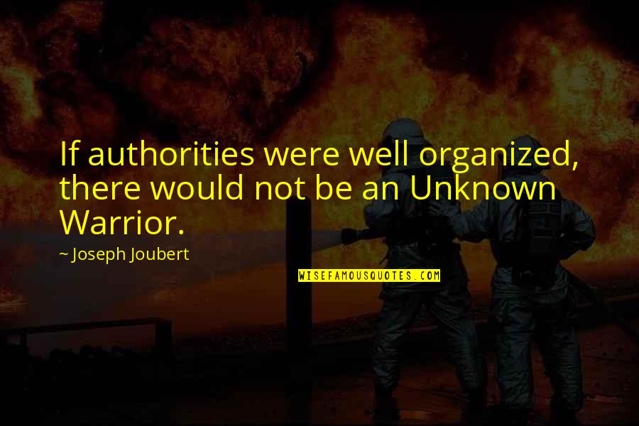 Schuths Grove Quotes By Joseph Joubert: If authorities were well organized, there would not