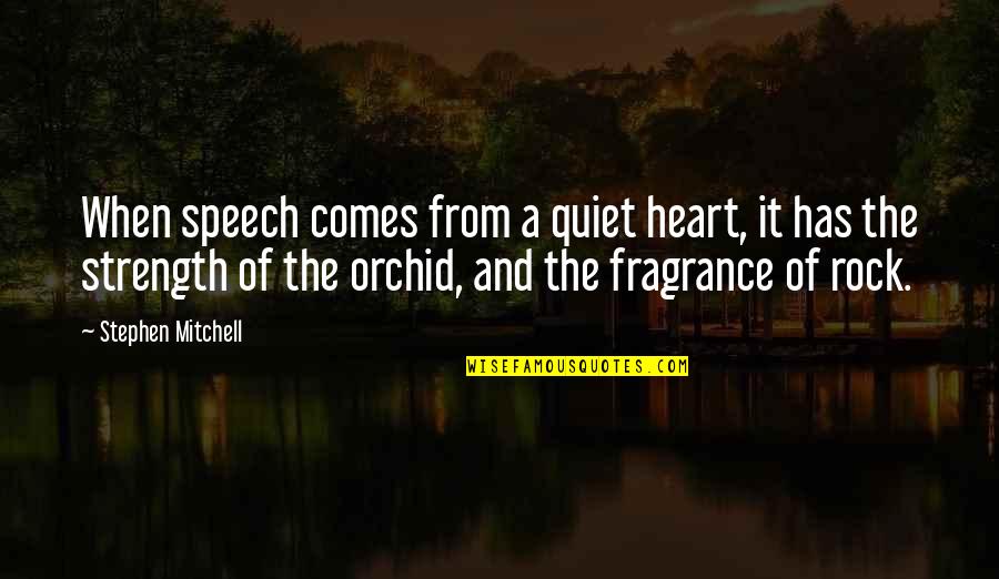 Schutt Softball Quotes By Stephen Mitchell: When speech comes from a quiet heart, it Schutt Softball Quotes By Stephen Mitchell: When speech comes from a quiet heart, it