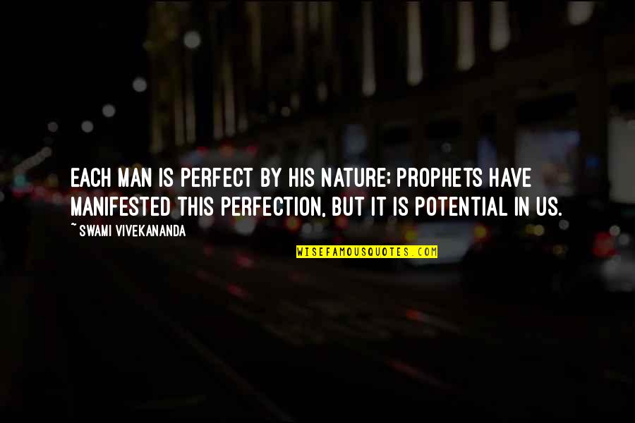 Schutz Totes Quotes By Swami Vivekananda: Each man is perfect by his nature; prophets Schutz Totes Quotes By Swami Vivekananda: Each man is perfect by his nature; prophets